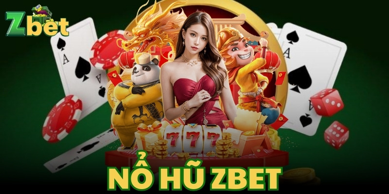 Sảnh cược nổ hũ zbet hấp dẫn dễ nổ jackpot